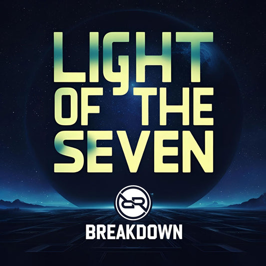 Breakdown - Light of the Seven