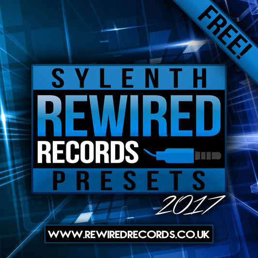 Rewired Records Sylenth Presets 2017 (FREE DOWNLOAD)