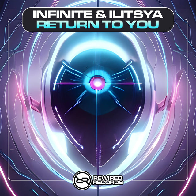 Infinite & Ilitsya - Return To You - Rewired Records