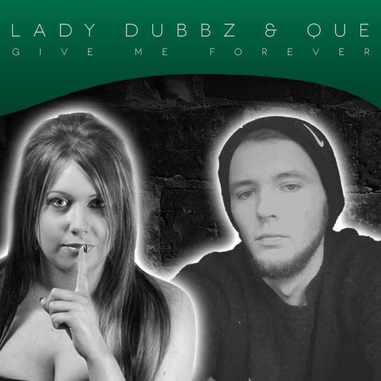 Lady Dubbz & Que - Give Me Forever - Rewired Records