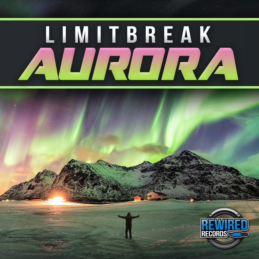 Limitbreak - Aurora - Rewired Records