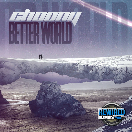 Choony - Better World - Rewired Records