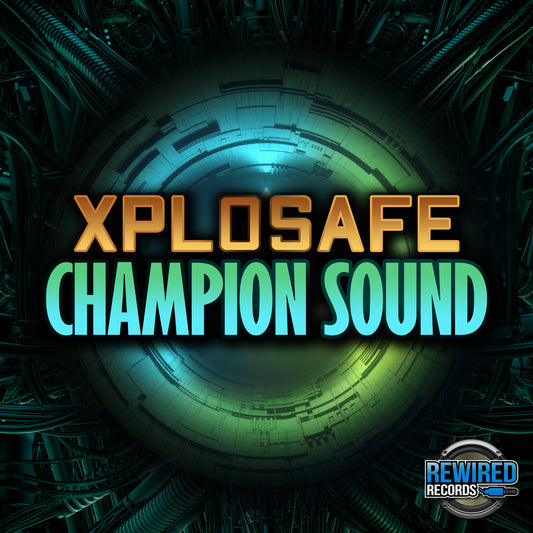 Xplosafe - Champion Sound - Rewired Records