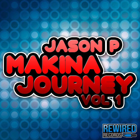 Jason P - Makina Journey Vol 1 (Download) - Rewired Records
