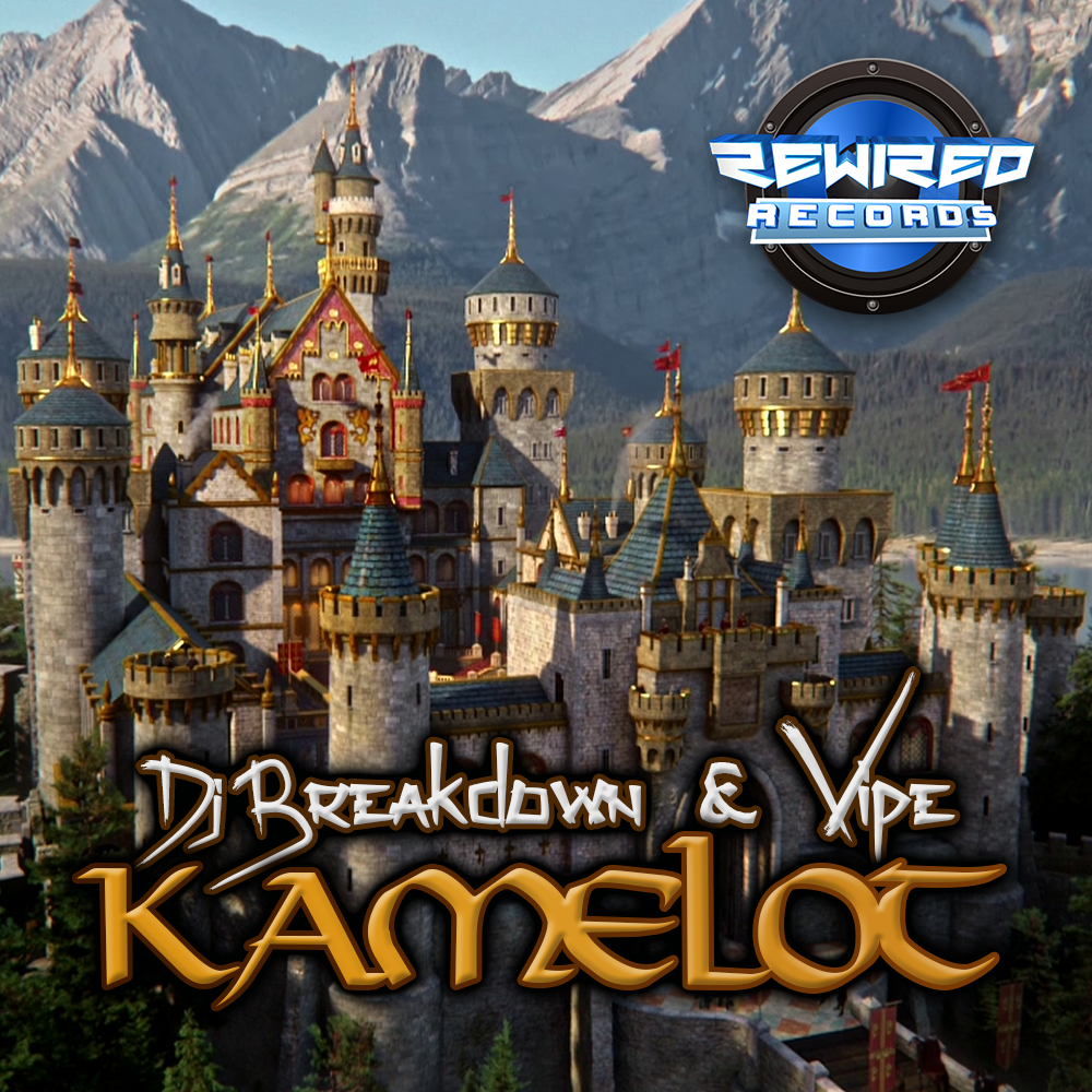 DJ Breakdown & DJ Vipe - Kamelot - Rewired Records