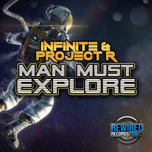 Infinite & Project R - Man Must Explore - Rewired Records