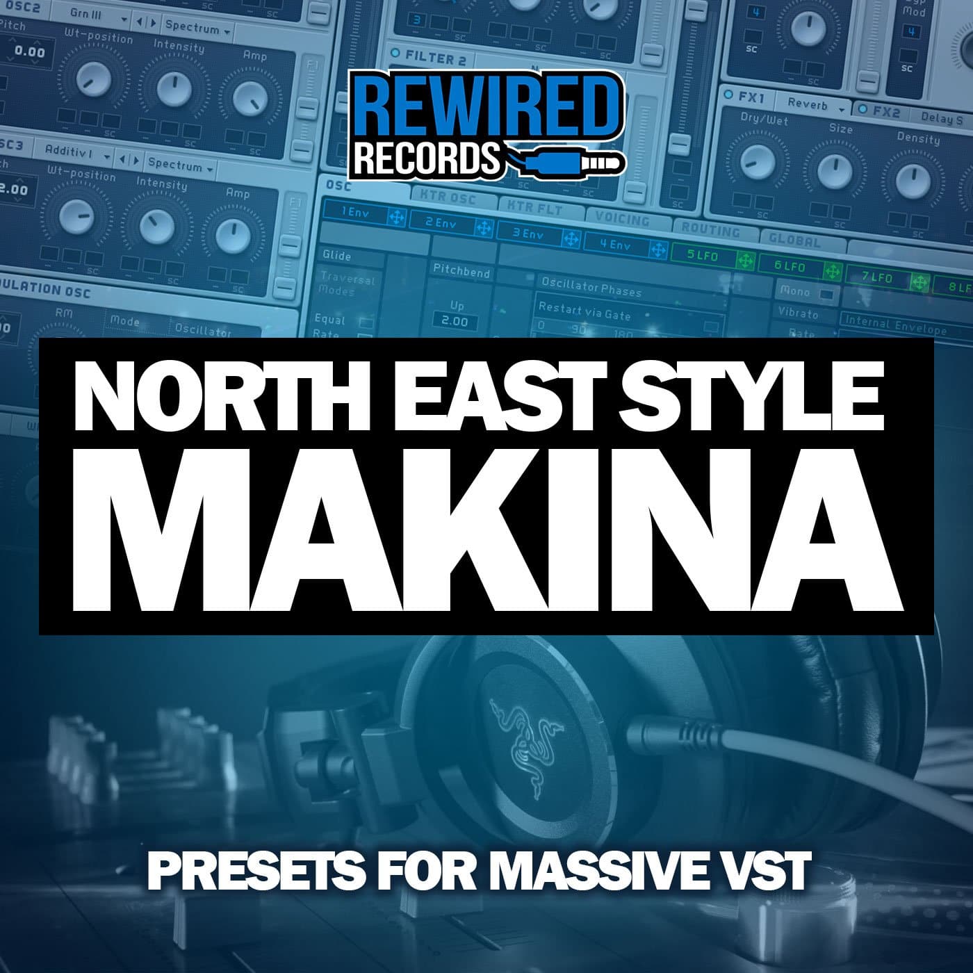 North East Style Makina | Presets For Massive VST - Rewired Records