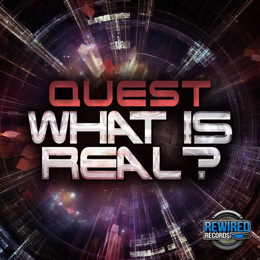 Quest - What Is Real - Rewired Records