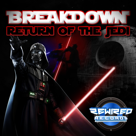Breakdown - Return Of The Jedi - Rewired Records