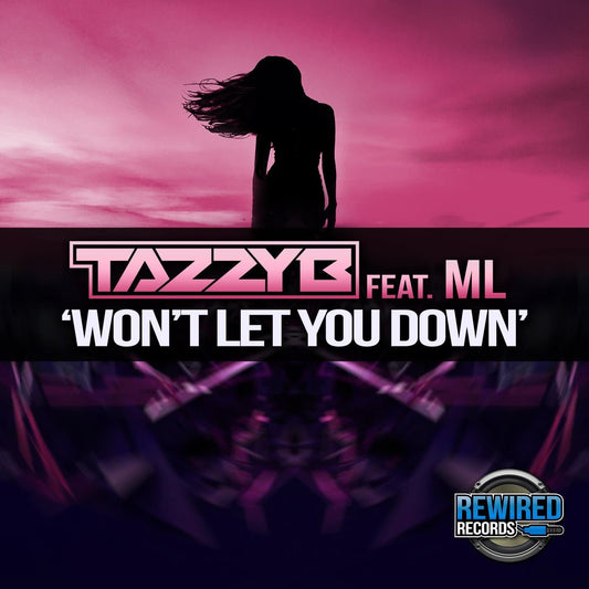 Tazzy B Ft ML - Won't Let You Down - Rewired Records